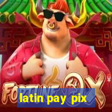 latin pay pix